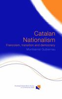 Catalan Nationalism: Francoism, Transition and Democracy 0415646405 Book Cover