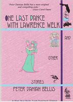 One Last Dance With Lawrence Welk & Other Stories: And Other Stories 0965475603 Book Cover