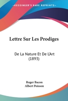 Lettre Sur Les Prodiges: De La Nature Et De L'Art (1893) 1160744394 Book Cover