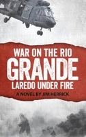 War on the Rio Grande, Laredo Under Fire B0CTDMKLPZ Book Cover
