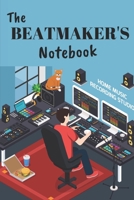 The Beatmaker's Notebook: Notebook | Size 6" x 9", 100 Pages | Trend and Original | Convenient to rate Ideas 1675114625 Book Cover