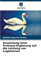 Auswirkung einer Protease-Ergänzung auf die Leistung von Legehennen (German Edition) 6200847762 Book Cover