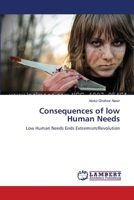 Consequences of low Human Needs: Low Human Needs Ends Extremism/Revolution 3659182257 Book Cover