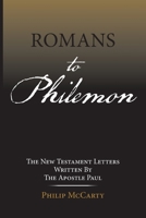 Romans to Philemon: The New Testament Letters Written By The Apostle Paul 1663282560 Book Cover