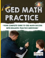 GED Math Practice: "Your Complete Guide to GED Math Success with Realistic Practice Questions" B0F1HCQF36 Book Cover