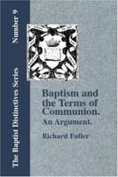 Baptism and Terms of Communion. An Argument 1579784526 Book Cover