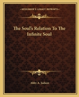The Soul's Relation To The Infinite Soul 1425326315 Book Cover