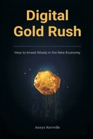 Digital Gold Rush: How to Invest Wisely in the New Economy 937459109X Book Cover