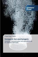 Inorganic Ion-exchangers: Synthesis, characterization and applications as ion selective electrodes 363971329X Book Cover