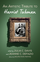 An Artistic Tribute to Harriet Tubman 1725284782 Book Cover