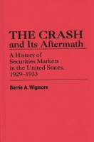 The Crash and Its Aftermath: A History of Securities Markets in the United States, 1929-1933 (Contributions in Economics and Economic History) 0313245746 Book Cover