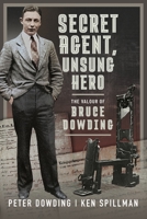 Secret Agent, Unsung Hero: The Valour of Bruce Dowding 1399055437 Book Cover