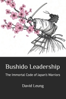 Bushido Leadership: The Immortal Code of Japan’s Warriors B0F66WRZDQ Book Cover