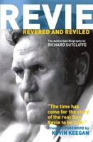 Revie: Revered and Reviled. Richard Sutcliffe 1905080786 Book Cover