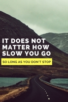 It does not matter how slow you go as long as you don't stop 1674782012 Book Cover