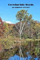 Growing Into Words an Anthology of Poetry 1542350670 Book Cover