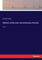 Memoirs of the court and aristocracy of Austria 3337104274 Book Cover