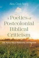 A Poetics of Postcolonial Biblical Criticism: God, Human-Nature Relationship, and Negritude 149824193X Book Cover