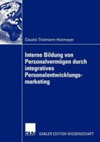 Interne Bildung Von Personalvermogen Durch Integratives Personalentwicklungsmarketing 382447722X Book Cover