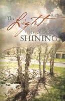 The Light Is Always Shining: Look for Each New Day's Promise 1479789984 Book Cover