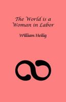 The World Is a Woman in Labor 0998158011 Book Cover