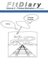 FitDiary Vol 2: Diary For Motivation To Eat Healthy and Change Routines 1535177489 Book Cover