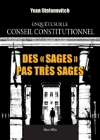 Des "Sages" pas très sages: Enquête sur le Conseil constitutionnel (French Edition) 2315026202 Book Cover