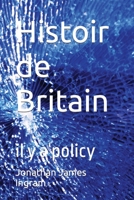 Histoir de Britain: il y a policy B09NTKGDPH Book Cover