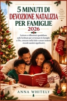 5 MINUTI DI DEVOZIONE NATALIZIA PER FAMIGLIE 2026: Letture e riflessioni quotidiane sulle Scritture per avvicinare le famiglie a Dio crescere nella ... natalizi significativi (Italian Edition) B0HN338D14 Book Cover