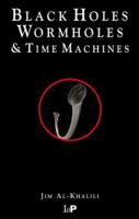 Black Holes, Wormholes & Time Machines 0750305606 Book Cover