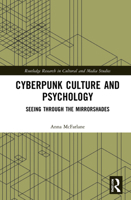 Cyberpunk Culture and Psychology: Seeing Through the Mirrorshades 0367535688 Book Cover