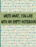 Write what, you like with an empty notebook: 200-sheet notebook, blank, 8.5 x11inche 1656223368 Book Cover