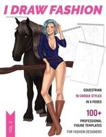 Equestrian: 100+ Professional Figure Templates for Fashion Designers: Fashion Sketchpad with 18 Croqui Styles in 6 poses 1688669329 Book Cover