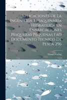 Aplicaciones De La Ingenieria 3 Maquinaria Hidraulica En Enbarcaciones Pesqueras Pequenas Fao Documento Tecnico De Pesca 296 1022230816 Book Cover