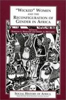 "Wicked" Women and the Reconfiguration of Gender in Africa: 0325070040 Book Cover