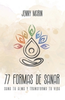 77 Formas de Sanar: Sana tu alma y transforma tu vida B0CQBF9RSJ Book Cover