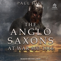 The Anglo-Saxons at War: 800-1066 B0C7TF4V6K Book Cover