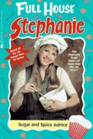 Sugar and Spice Advice (Full House: Stephanie, #18) 0671568426 Book Cover