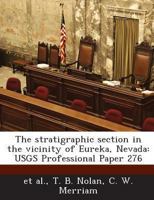 The stratigraphic section in the vicinity of Eureka, Nevada: USGS Professional Paper 276 1288959567 Book Cover