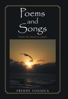 Poems and Songs: From my heart to yours 1664196854 Book Cover