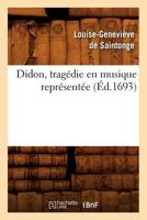 Didon , tragédie en musique représentée (Éd.1693) (Litterature) 2012656978 Book Cover