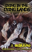 Dying in the Dying Lands 1967517096 Book Cover