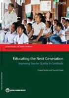 Educating the Next Generation: Improving Teacher Quality in Cambodia 1464804176 Book Cover