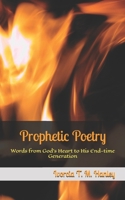 Prophetic Poetry: Words from God's Heart to His End-time Generation B0GW29JWML Book Cover