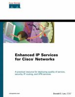 Enhanced IP Services for CISCO Networks: A Practical Resource for Deploying Quality of Service, Security, IP Routing, and VPN Services 1578701066 Book Cover