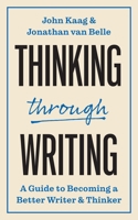 Thinking Through Writing: A Guide to Becoming a Better Writer and Thinker 069124958X Book Cover