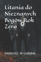 Litania do Nieznanych Bogów Rok Zero (Polish Edition) B0GFHG6HF1 Book Cover
