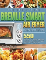 The Effortless Breville Smart Air Fryer Oven Cookbook 1801245509 Book Cover