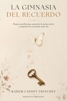 La gimnasia del recuerdo: Ejercicios sencillos para mantener la mente activa y fortalecer la memoria cada día (Spanish Edition) B0HDJQQR8B Book Cover