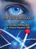 The Sociobiology of Visual Images 1947532340 Book Cover
